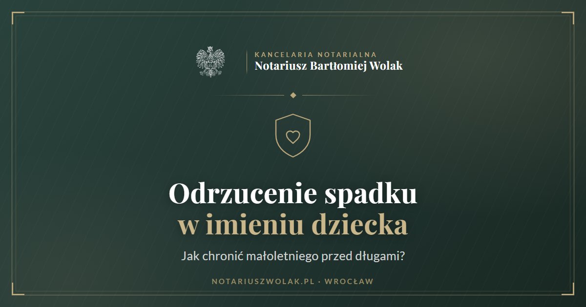 Odrzucenie spadku w imieniu dziecka